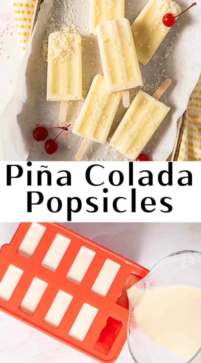 Six creamy yellow pina colada popsicles topped with shredded coconut and cherries sit above the text "Piña Colada Popsicles;" below, a red popsicle mold is being filled with the pale, tropical mixture.