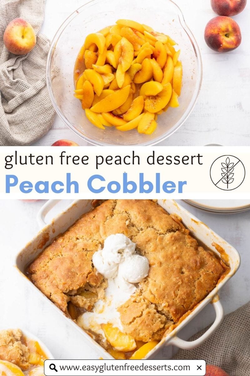 Overhead view of sliced peaches in a glass bowl and a baked peach cobbler topped with ice cream in a white dish; text reads "gluten free peach dessert Peach Cobbler.