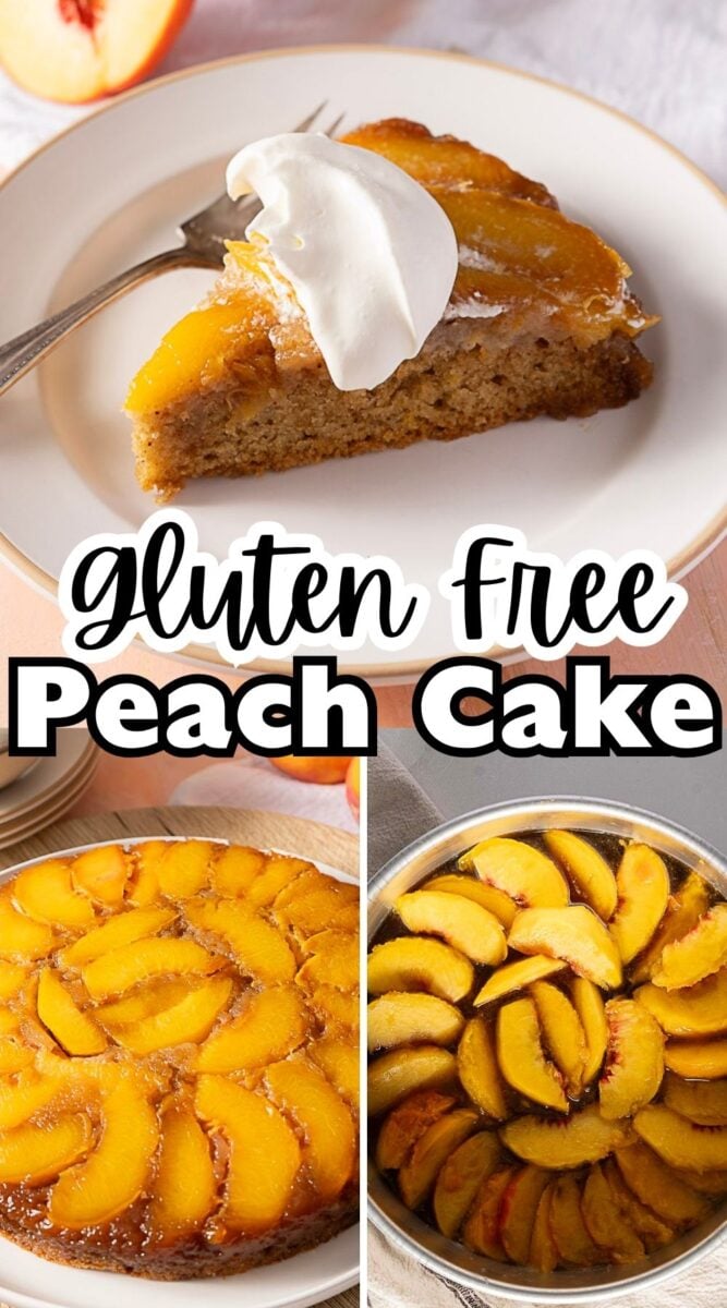 A slice of peach cake with whipped cream on a plate, plus process shots of sliced peaches and a whole peach upside down cake. Text overlay reads “gluten free peach cake.”.