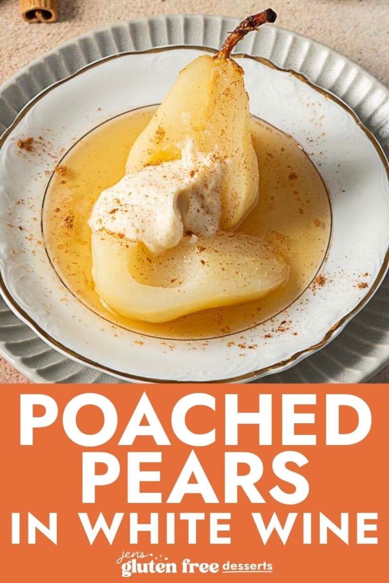 A poached pear in syrup is served on a white plate with cream and a sprinkle of cinnamon. Text below reads: “White Wine Poached Pears. Gluten free desserts.”.