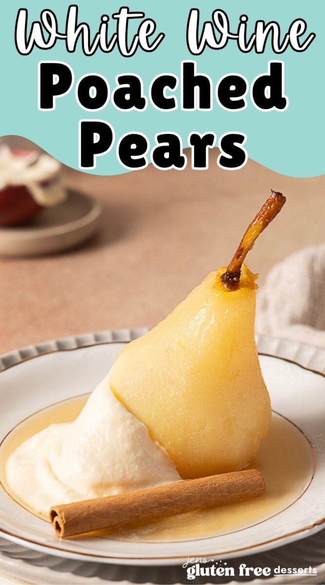 A delicate dessert featuring a white wine poached pear served on a plate with rich sauce, a dollop of cream, and a fragrant cinnamon stick; text reads “White Wine Poached Pears.”.